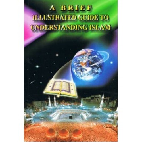 A Brief illustrated Guide to Understanding Islam